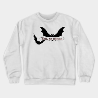 dead but delicious Crewneck Sweatshirt